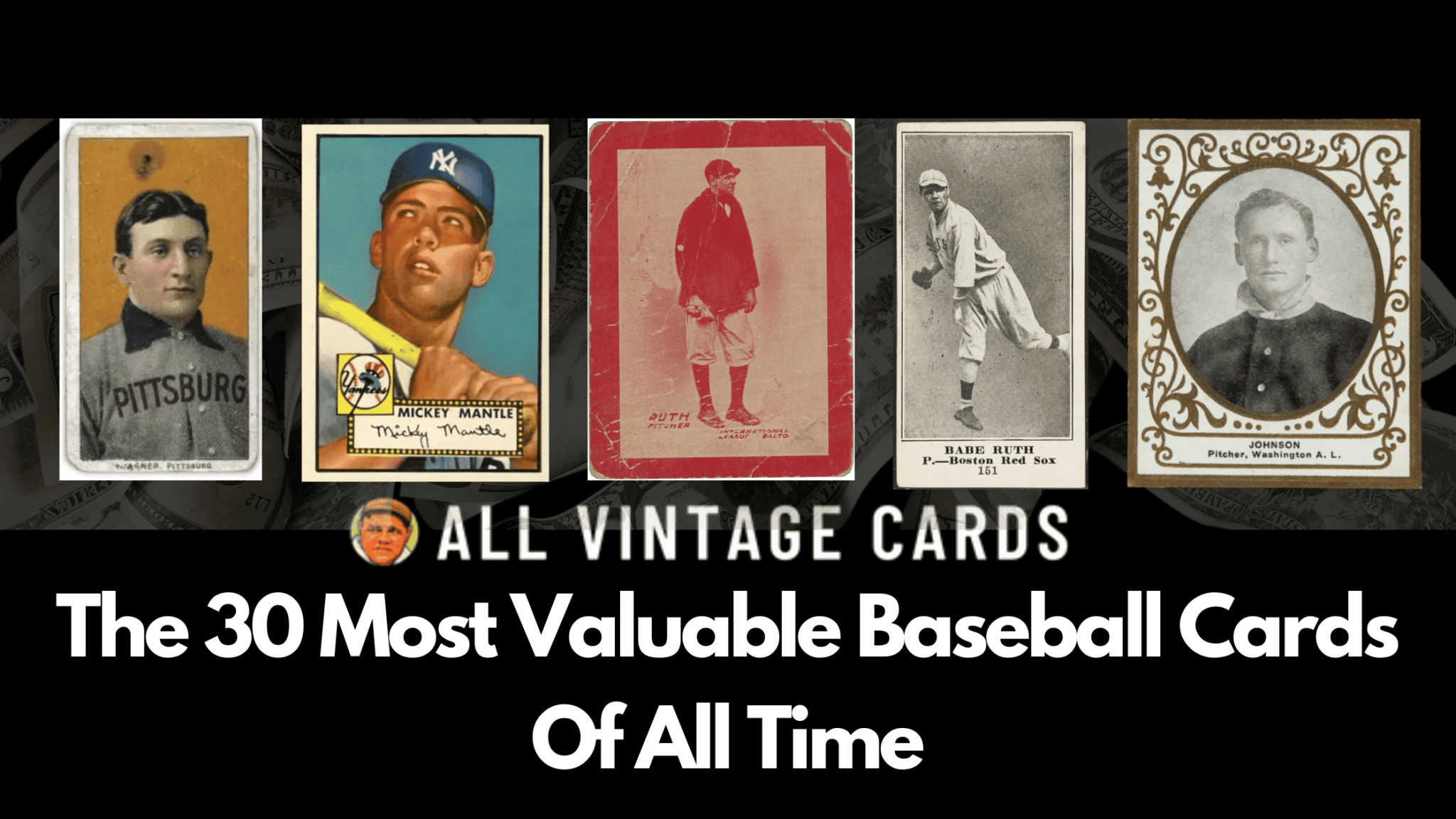 The 30 Most Valuable Baseball Cards of All Time (2024 Update)